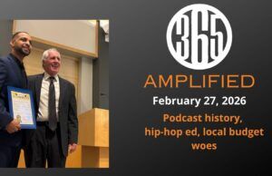 365 Amplified: Podcast history, hip-hop ed, local budget woes