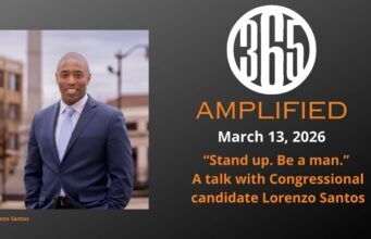 365 Amplified: “Stand up and be a man” with Congressional Candidate Lorenzo Santos