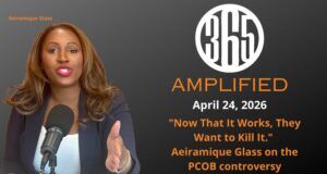 365 Amplified: “Now That It Works, They Want to Kill It.” Aeiramique Glass on the PCOB controversy