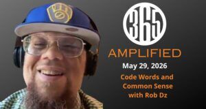 365 Amplified: Code Words and Common Sense with Rob Dz