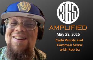 365 Amplified: Code Words and Common Sense with Rob Dz