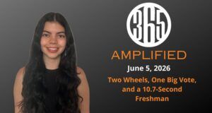 365 Amplified: Two Wheels, One Big Vote, and a 10.7-Second Freshman