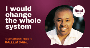 Real Talk: “I would change the whole system” with Kaleem Caire