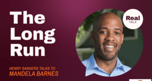 Real Talk: “The Long Run” with Mandela Barnes