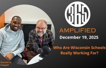 365 Amplified: Who Are Wisconsin Schools Really Working For?