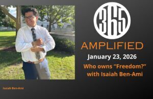 365 Amplified: Who owns “Freedom”? With Isaia Ben-Ami