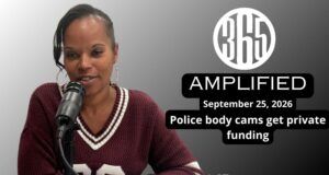 365 Amplified: Police body cams get private funding, plus April Kigeya joins the mayor’s race
