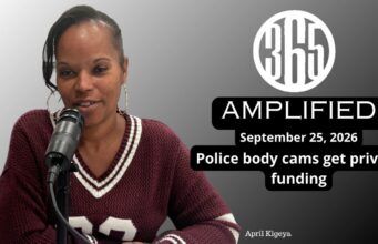 365 Amplified: Police body cams get private funding, plus April Kigeya joins the mayor’s race