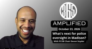 365 Amplified: What’s next for police oversight in Madison? With PCOB Chair Devon Snyder